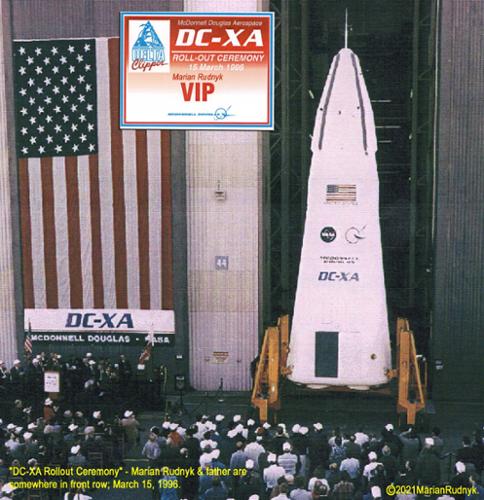 In March 15, 1996 I attended the Delta Clipper XA official roll-out ceremony (with my dad as my guest) at McDonnell Douglas as a VIP guest because of my consulting support of the program.